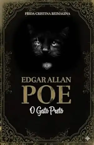 O Gato Preto: Edgar Allan Poe (Reimaginado por Frida Cristina) – Frida Cristina
