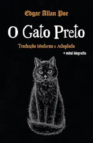 O gato preto: Tradução moderna e adaptada + mini biografia – Edgar Allan Poe