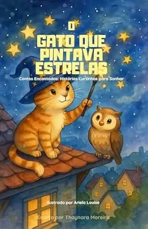 Capa do livro O Gato que Pintava Estrelas: Transformando a Noite em Arte - Thaynara  Moreira