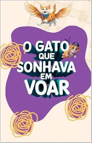 O gato que sonhava em voar – Renato Novais O gato que sonhava em voar – Renato Novais
