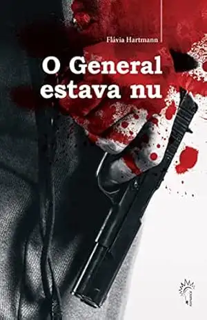 O General estava nu – Flávia  Hartmann
