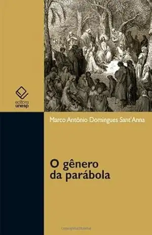 O gênero da parábola – Marco Antônio Domingues Sant’Anna O gênero da parábola – Marco Antônio Domingues Sant’Anna