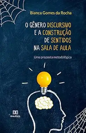 O gênero discursivo e a construção de sentidos na sala de aula: uma proposta metodológica – Bianca Gomes da Rocha O gênero discursivo e a construção de sentidos na sala de aula: uma proposta metodológica – Bianca Gomes da Rocha