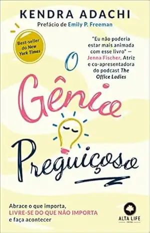O Gênio Preguiçoso: Abrace o que importa, livre–se do que não importa e faça acontecer - Kendra Adachi