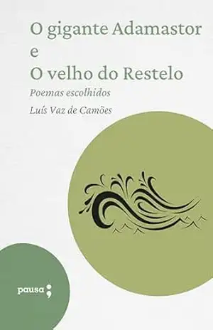 O gigante Adamastor e O velho do Restelo – poemas escolhidos – Luís de Camões