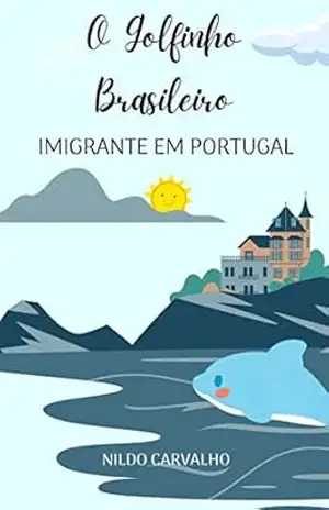 O Golfinho Brasileiro Imigrante em Portugal – Nildo Carvalho