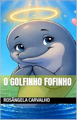 O GOLFINHO FOFINHO – ROSÂNGELA CARVALHO