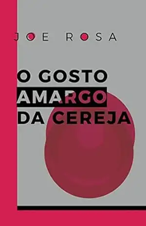 O gosto amargo da cereja – Joe Rosa
