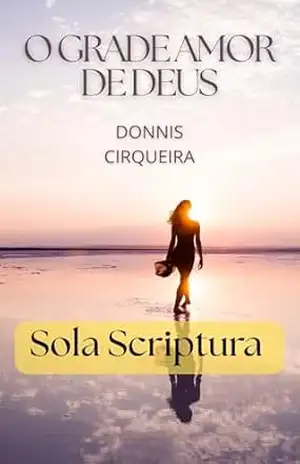 O GRANDE AMOR DE DEUS – DONNIS  CIRQUEIRA