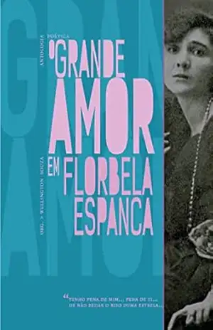 O grande amor em Florbela Espanca – Florbela Espanca
