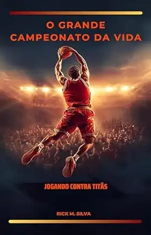 Capa do livro O Grande Campeonato da Vida: jogando contra titãs - Rick Silva