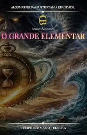 O Grande Elementar (Bruxos e Deuses) – Felipe Hermano Teixeira