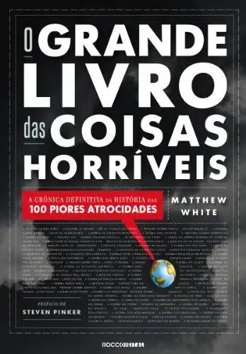 Baixar O Grande Livro das Coisas Horríveis: A crônica definitiva da história das 100 piores atrocidades pdf, epub, mobi, eBook