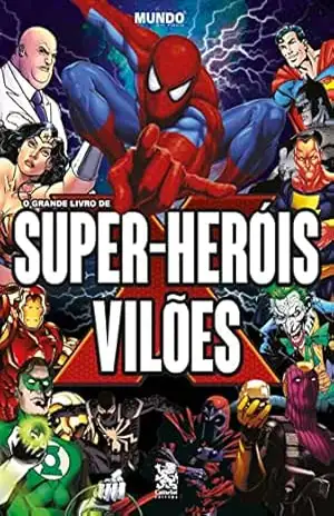 O Grande Livro de Super–Heróis e Vilões – Camelot Editora