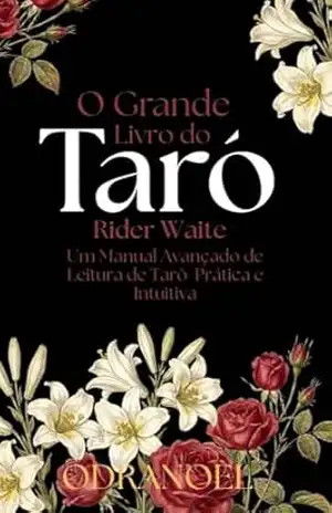 O GRANDE LIVRO DO TARÔ | Rider–Waite–Smith: Um Manual Avançado Para Leitura de Tarô Prática e Intuitiva – Leonardo  Soares