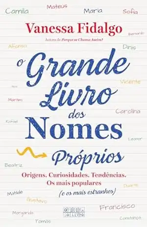 O Grande Livro dos Nomes Próprios – Vanessa Fidalgo O Grande Livro dos Nomes Próprios – Vanessa Fidalgo