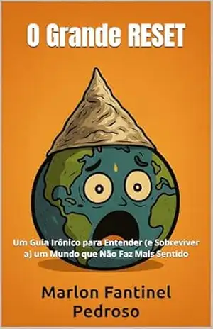Capa do livro O Grande Reset: Um Guia Irônico para Entender (e Sobreviver a) um Mundo que Não Faz Mais Sentido - Marlon Pedroso