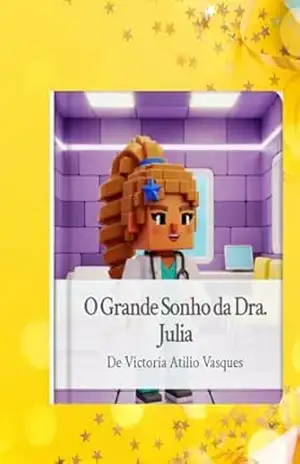 Capa do livro O GRANDE SONHO DA DRA JULIA - VICTORIA  ATILIO VASQUES