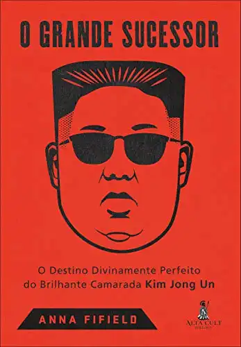 Baixar O Grande Sucessor: O Destino Divinamente Perfeito do Brilhante Camarada Kim Jong Un pdf, epub, mobi, eBook