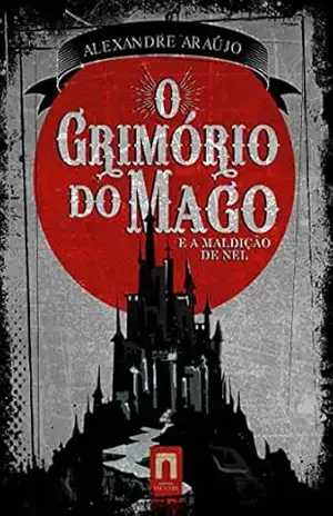 O Grimório do Mago: e a maldição de Nel – Alexandre Araújo