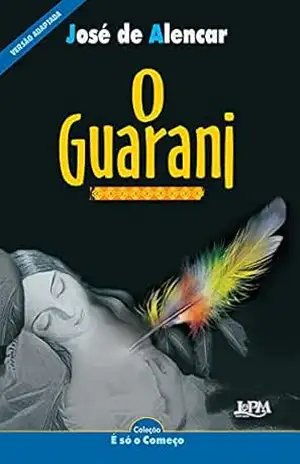 O Guarani: Versão adaptada para neoleitores (É só o Começo (Neoleitores)) – José de Alencar