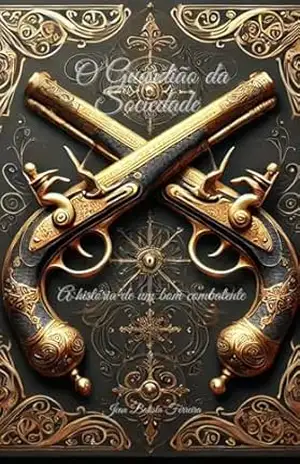 O Guardião da Sociedade: A história de um bom combatente – Jean Batista Ferreira O Guardião da Sociedade: A história de um bom combatente – Jean Batista Ferreira