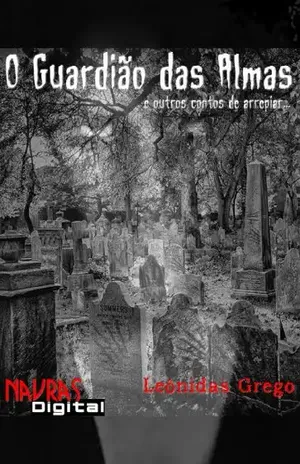 O Guardião das Almas e Outros contos de arrepiar – Leônidas Grego
