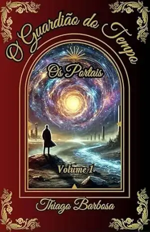O Guardião do Tempo: Os Portais – Thiago Silveira Barbosa