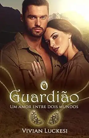 O Guardião – um amor entre dois mundos – Vivian Luckesi O Guardião – um amor entre dois mundos – Vivian Luckesi
