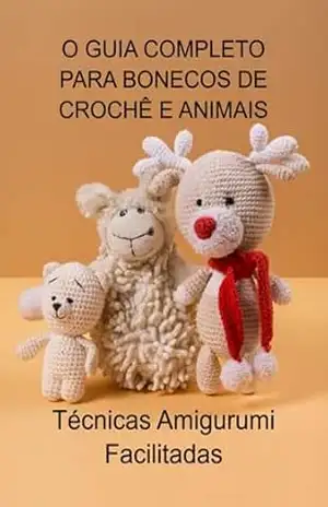 O Guia Completo Para Bonecos De Crochê E Animais – Jideon F Marques