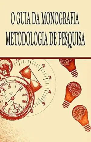 O guia da monografia: metodologia de pesquisa – Pedro  Silva