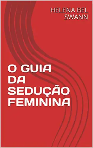 Baixar O GUIA DA SEDUÇÃO FEMININA pdf, epub, mobi, eBook