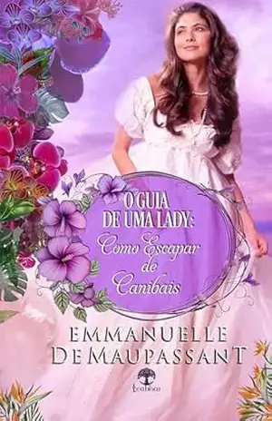 O Guia de uma Lady: Como escapar de Canibais – Emmanuelle de Maupassant