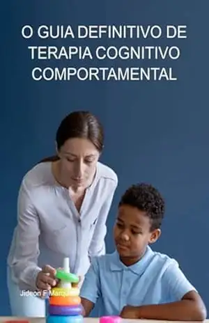 Capa do livro O Guia Definitivo De Terapia Cognitivo–comportamental - Jideon F Marques