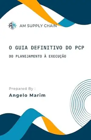 O Guia Definitivo do PCP: PCP Do Planejamento à Execução – Angelo Marim