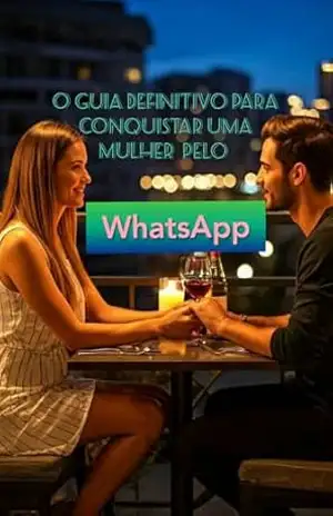 O Guia Definitivo para Conquistar uma Mulher pelo WhatsApp – Eduardo  Garcia correia