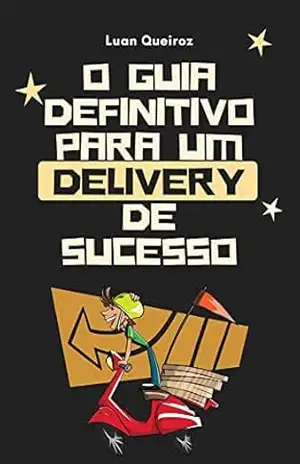 O Guia Definitivo Para um Delivery de Sucesso – Luan Queiroz