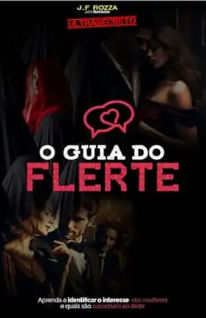 O Guia do Flerte (Coleção Os Segredos da Sedução) – J.F Rozza