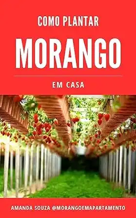 Baixar O Guia Passo a Passo de Como Plantar Morango em Casa pdf, epub, mobi, eBook