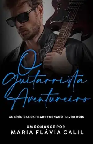 Capa do livro O Guitarrista Aventureiro: As Crônicas da Heart Tornado, livro 2 - Maria Flávia Calil