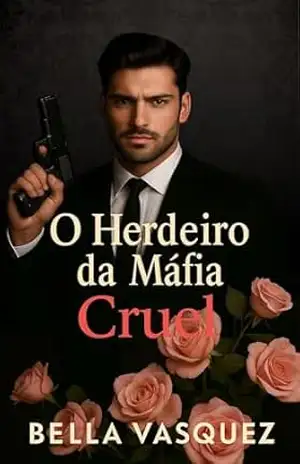 O Herdeiro da Máfia Cruel (Romances Contemporâneos) – Bella Vasquez