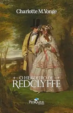 O herdeiro de Redclyffe: Tradução exclusiva de Lígia de Medeiros Nogueira – Charlotte  Mary Yonge