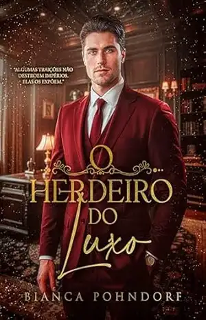 O Herdeiro do Luxo – Bianca Pohndorf