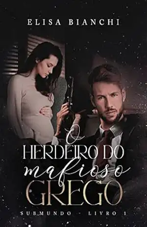 O Herdeiro do Mafioso Grego (Submundo) – Elisa Bianchi