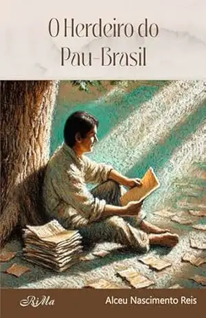 O Herdeiro do Pau–Brasil – Alceu Nascimento Reis O Herdeiro do Pau–Brasil – Alceu Nascimento Reis