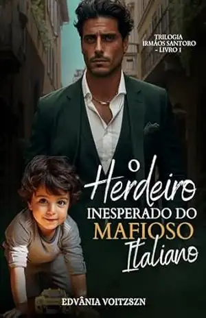 Capa do livro O Herdeiro Inesperado do Mafioso Italiano (Irmãos Santoro Livro 1) - Edvânia Voitzszn