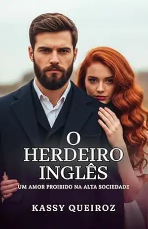 O Herdeiro Inglês: Um Amor Proibido na Alta Sociedade – Kassy Queiroz