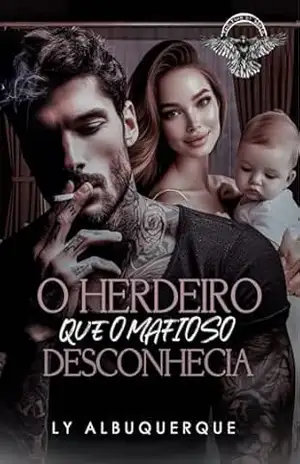 Capa do livro O HERDEIRO QUE O MAFIOSO DESCONHECIA (Trigêmeos da Máfia Livro 1) - Ly  Albuquerque