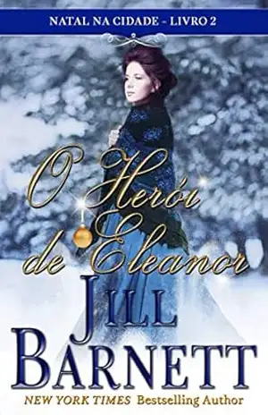 O Herói de Eleanor (Natal na Cidade – Livro 2) – Jill Barnett