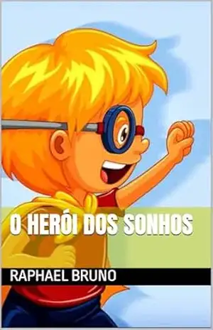 O HERÓI DOS SONHOS – RAPHAEL BRUNO